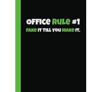 Funny Sarcastic Notebooks For Work Colleg Ruled: fice Rule #1: Fake It Till You Make It