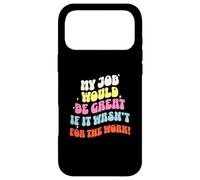 Funny Sarcastic Office Jokes Humor My Job Would Be Great Coque pour iPhone 17 Pro Max