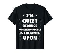 Funny Sarcastic Punching People Quote I'm Quiet T-Shirt