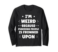 Funny Sarcastic Punching People Quote I'm Weird Manche Longue
