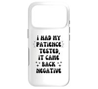 Funny Sarcastic Quote I Had My Patience Tested Coque pour iPhone 17 Pro