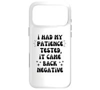Funny Sarcastic Quote I Had My Patience Tested Coque pour iPhone 17 Pro Max