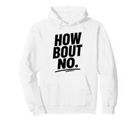 Funny Sarcastic Simple Quote How Bout No Sweat à Capuche