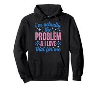 Funny Sassy I'm Actually The Problem and I Love That for Me Sweat à Capuche