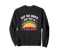 Funny Say No to Drugs Say Yes to Tacos Sweatshirt