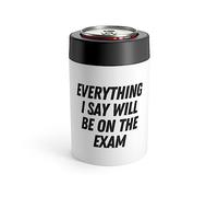 Funny Saying Everything Will Be On Exam Men Women School Novelty Sarcasme Professors Pères Femme Mari Peut Holder 355 ml