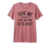 Funny Saying Give me Coffee and No One Gets Hurt T-Shirt Haut de Gamme