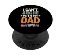 Funny Saying I Can't Argue with My Dad He's Too Old Son Joke PopSockets PopGrip Adhésif