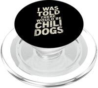 Funny Saying I Was Told There Would Be Chili Dogs Humour Dad PopSockets PopGrip pour MagSafe