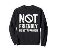 Funny Saying I'm No Friendly Do Not Approach Humour Femmes Hommes Sweatshirt