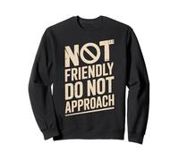 Funny Saying I'm No Friendly Do Not Approach Humour Femmes Hommes Sweatshirt