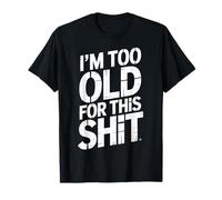 Funny Saying I'm Too Old for This Stuff Retro Distressed T-Shirt