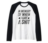 Funny Saying in Memory of When I Gave a Shit Manche Raglan