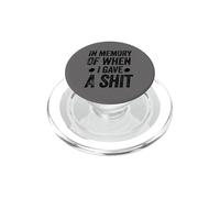 Funny Saying in Memory of When I Gave a Shit PopSockets PopGrip pour MagSafe