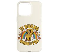 Funny Saying: It Burns When I Pee! Rainbow Coque pour iPhone 15 Pro Max