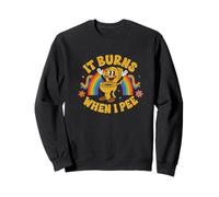 Funny Saying: It Burns When I Pee! Rainbow Sweatshirt