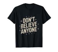 Funny Saying Of Don't Believe Anyone Funny Text Citations T-Shirt