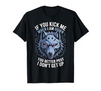Funny Saying You Better Pray I Don't Get Up Wolf Femme Homme T-Shirt