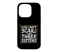 Funny Saying You Can't Scare Have Three Sisters Coque pour iPhone 14 Pro
