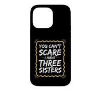 Funny Saying You Can't Scare Have Three Sisters Coque pour iPhone 14 Pro Max
