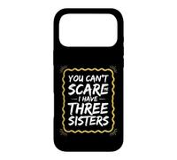 Funny Saying You Can't Scare Have Three Sisters Coque pour iPhone 17 Pro Max
