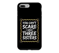 Funny Saying You Can't Scare Have Three Sisters Coque pour iPhone 7 Plus/8 Plus