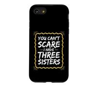 Funny Saying You Can't Scare Have Three Sisters Coque pour iPhone SE (2020) / 7/8