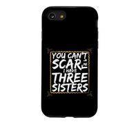 Funny Saying You Can't Scare Have Three Sisters Coque pour iPhone SE (2020) / 7/8