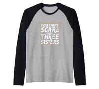 Funny Saying You Can't Scare Have Three Sisters Manche Raglan