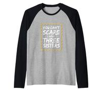 Funny Saying You Can't Scare Have Three Sisters Manche Raglan