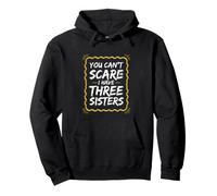 Funny Saying You Can't Scare Have Three Sisters Sweat à Capuche