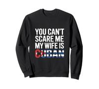 Funny Saying You Can't Scare me My Wife is Cuban Sweatshirt