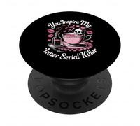 Funny Saying You Inspire My Inner Serial Killer Femmes Hommes PopSockets PopGrip Adhésif