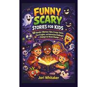 FUNNY SCARY STORIES FOR KIDS: 50 Spooky-Hilarious Tales, Creepy Twists, Fun Frights, and Interactive Challenges for Brave Champs