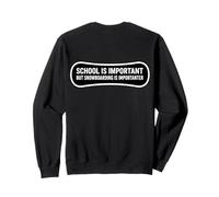 Funny School is Important But Snowboard is Importanter Sweatshirt