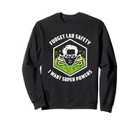 Funny Science Forget Lab Safety I Want Super Powers - Amusant Sweatshirt
