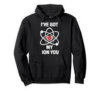 Funny Science Jeu de Mots I've Got My ION You Love Chemistry Sweat à Capuche