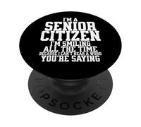 Funny Senior Citizen I Can't Hear a Word You're Saying PopSockets PopGrip Adhésif
