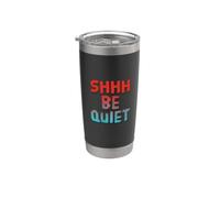 Funny Shhh Be Quiet Funny Text Messages Funny Silence Citations Gobelet isotherme en acier inoxydable double paroi