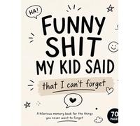 Funny shit my kid says … that I don’t want to forget