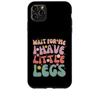 Funny Short Legs Jokes Memes Wait for Me, I Have Little Legs Coque pour iPhone 11 Pro Max