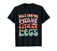 Funny Short Legs Jokes Memes Wait for Me, I Have Little Legs T-Shirt