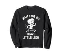Funny Short Legs Meme Boy Wait for Me - J'Ai de Petites Jambes Sweatshirt