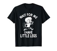 Funny Short Legs Meme Boy Wait for Me - J'Ai de Petites Jambes T-Shirt
