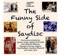 Funny Side of Saydisc Humourous Anecdotes Poems Songs Dialect & Tall Tales from Kenneth Williams Fred Wedlock Geoffrey Woodruff George & Dorcas Juggins & Many More