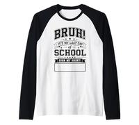 Funny Sign My Shirt Bruh It's My Last Day of School Manche Raglan