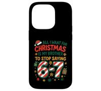 Funny Six Seven 67 Meme All I Want for Christmas Brother Coque pour iPhone 14 Pro