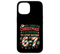 Funny Six Seven 67 Meme All I Want for Christmas Brother Coque pour iPhone 15