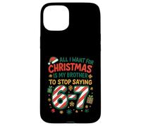 Funny Six Seven 67 Meme All I Want for Christmas Brother Coque pour iPhone 15 Plus