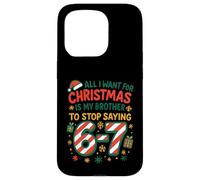 Funny Six Seven 67 Meme All I Want for Christmas Brother Coque pour iPhone 15 Pro